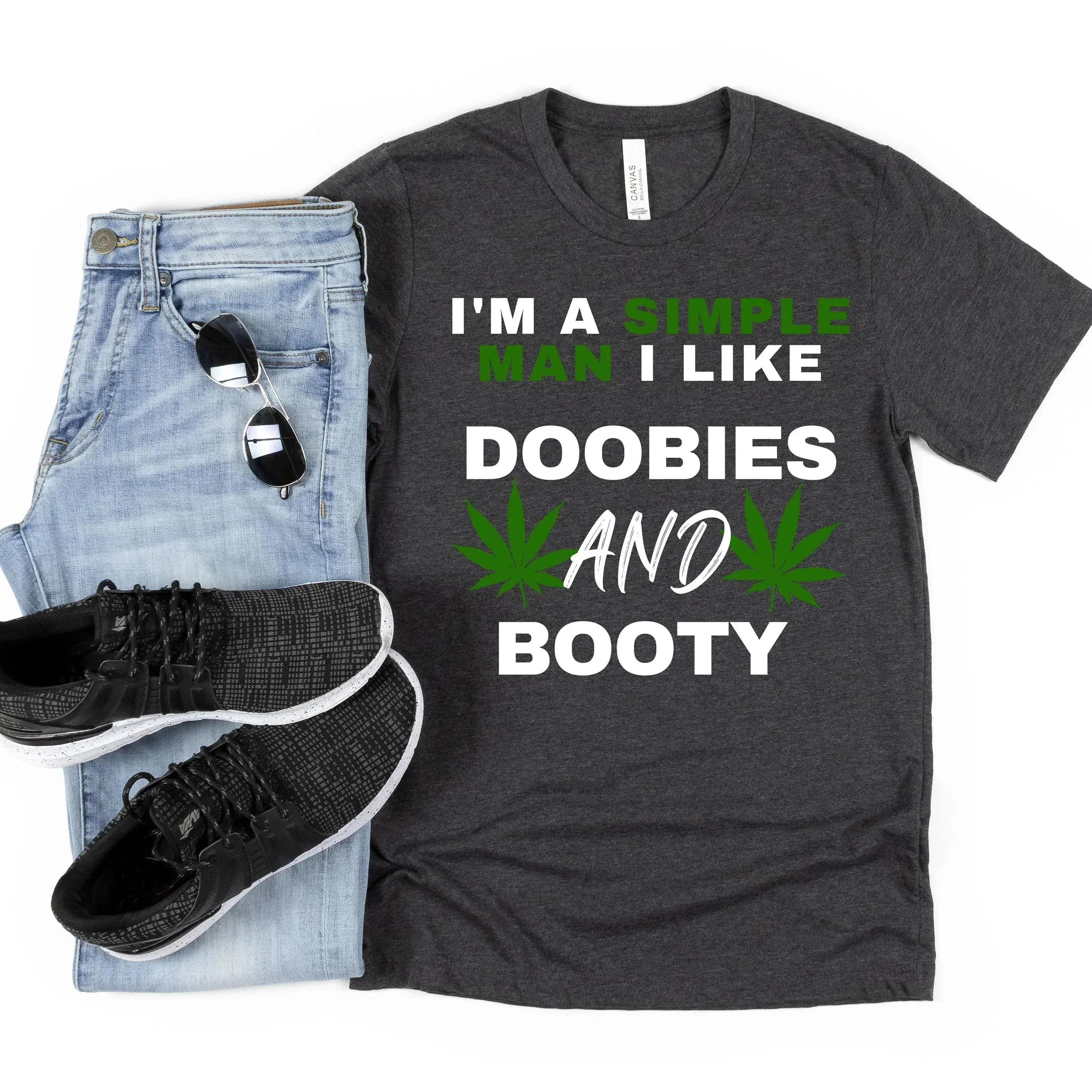 I'm a Simple Man, I Like Doobies and Booty, Funny Stoner Shirt