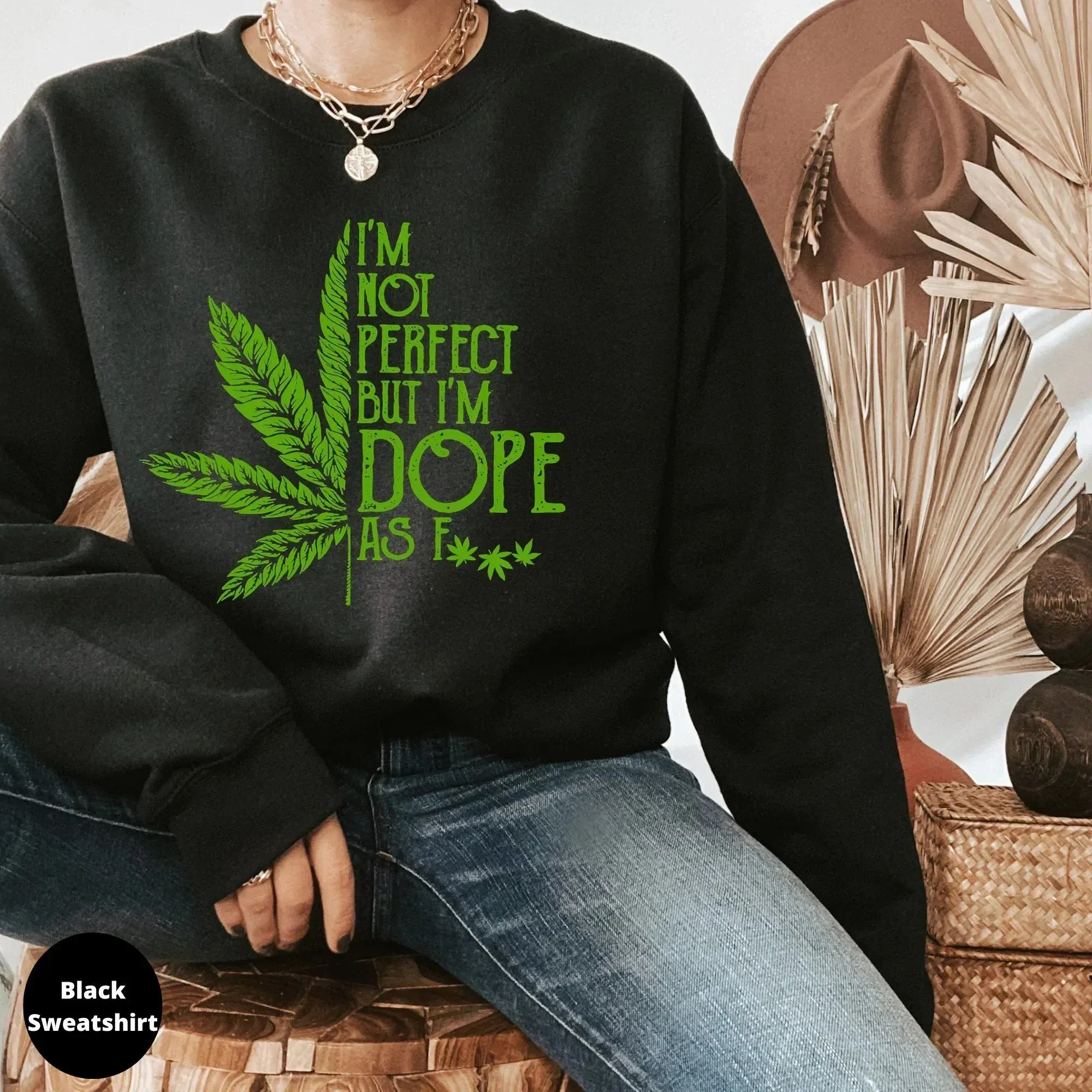 I'm not perfect but I'm Dope as F*ck, Stoner Girl Shirt