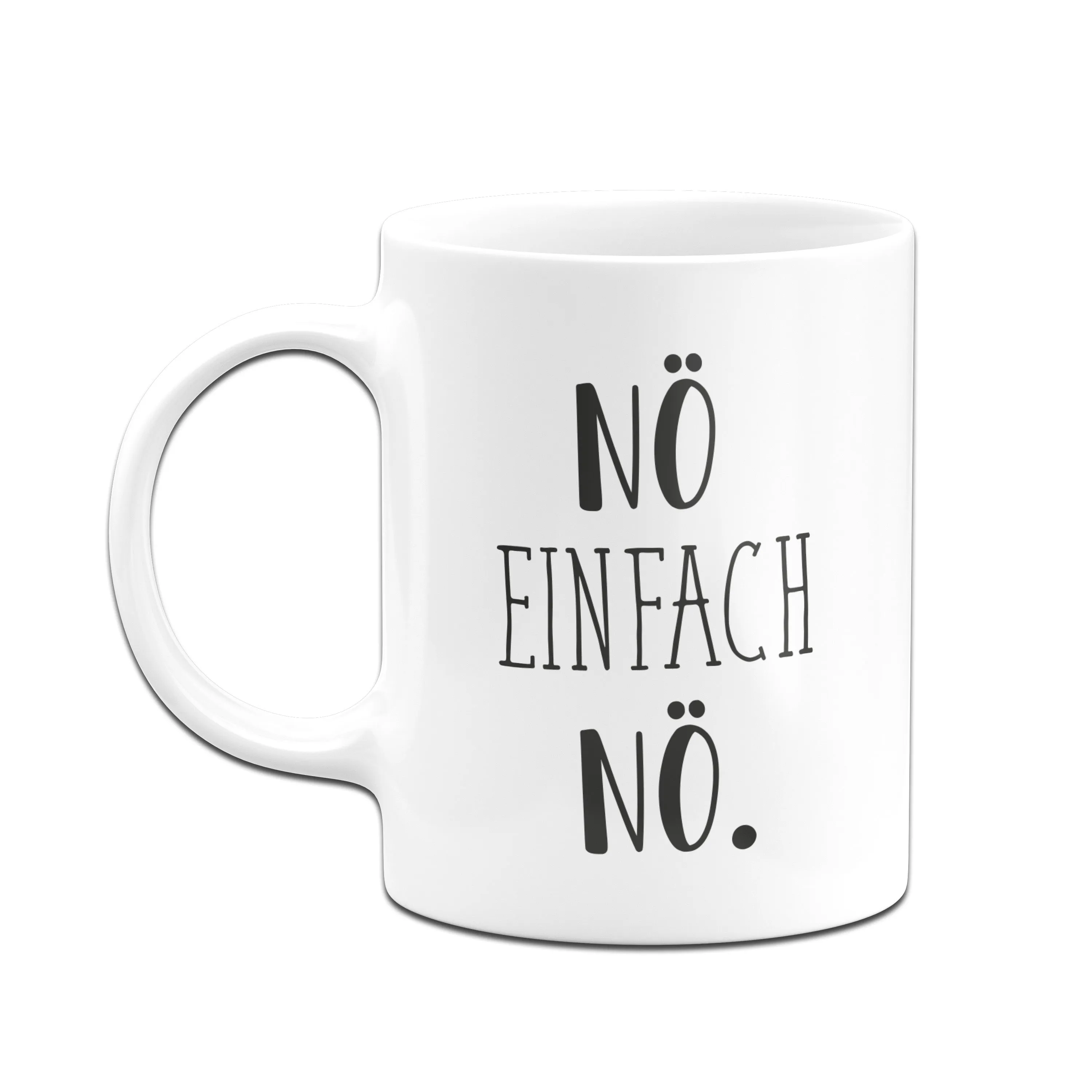 Tasse - Nö einfach nö. - Pure Statement